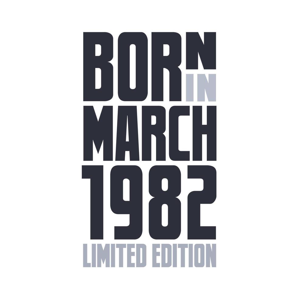 Born in March 1982. Birthday quotes design for March 1982 vector