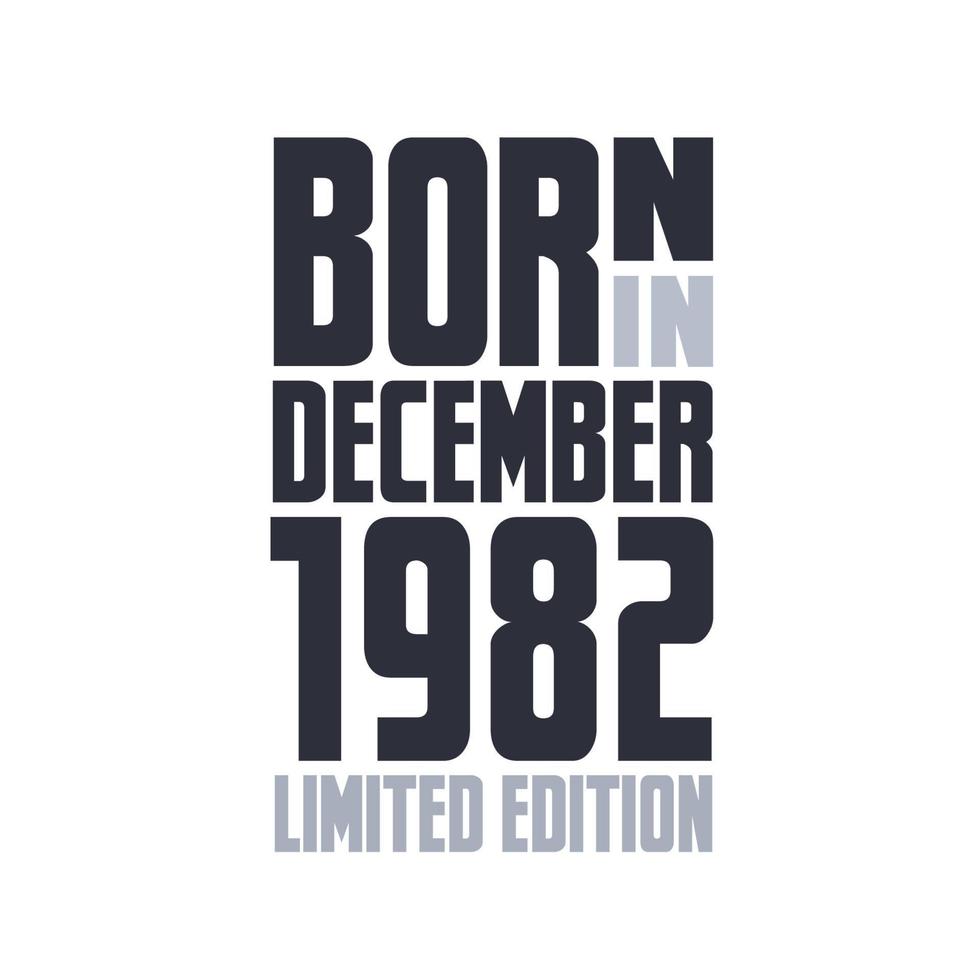 Born in December 1982. Birthday quotes design for December 1982 vector