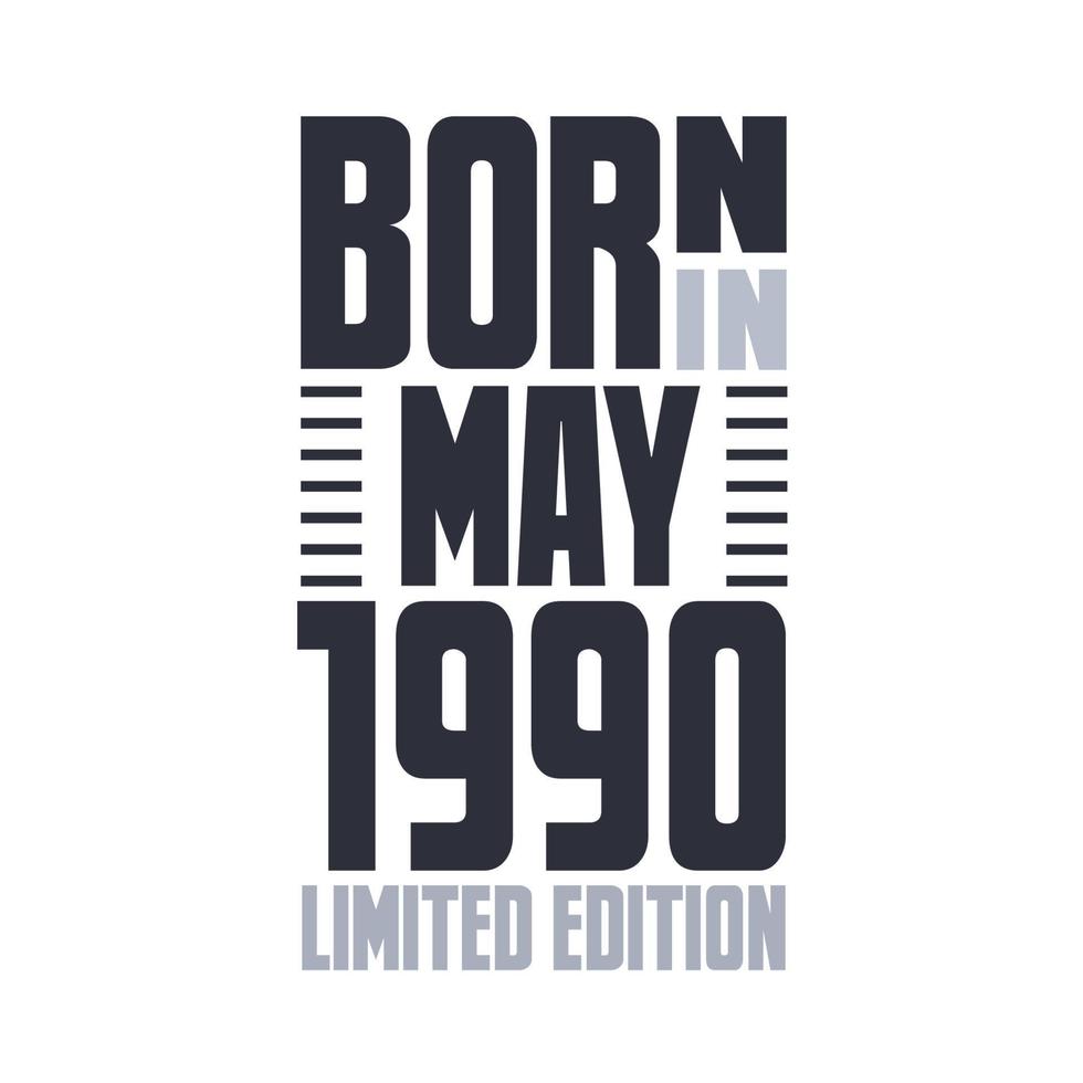 Born in May 1990. Birthday quotes design for May 1990 vector