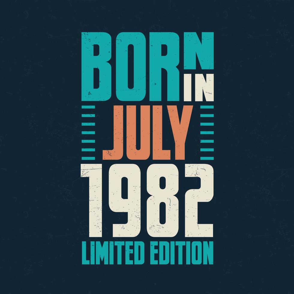 Born in July 1982. Birthday celebration for those born in July 1982 vector