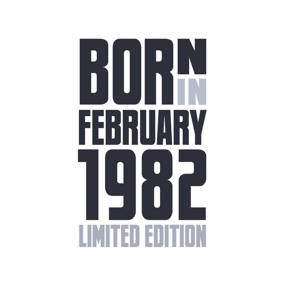 Born in February 1982. Birthday quotes design for February 1982 vector