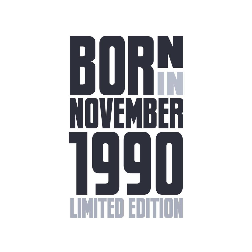 Born in November 1990. Birthday quotes design for November 1990 vector