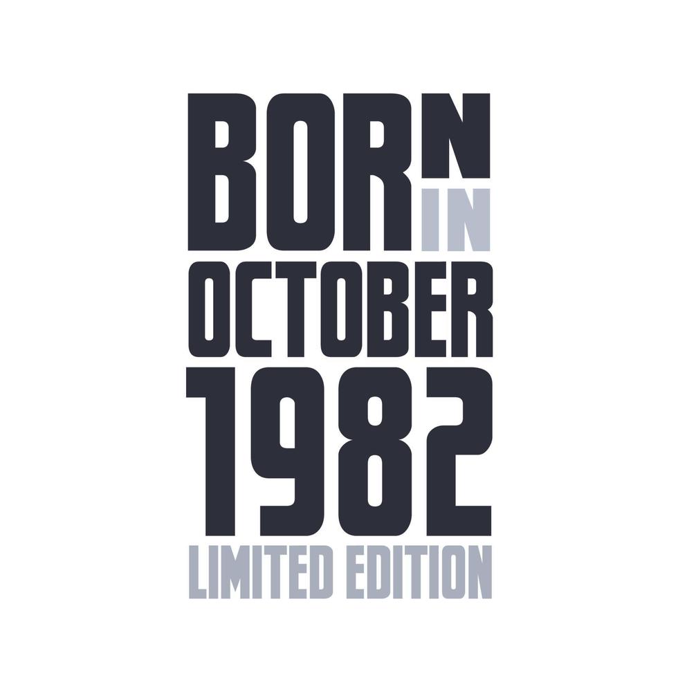 Born in October 1982. Birthday quotes design for October 1982 vector