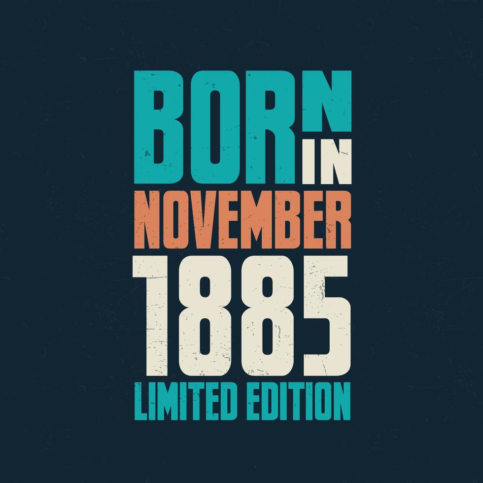 Born in November 1885. Birthday celebration for those born in November 1885 vector