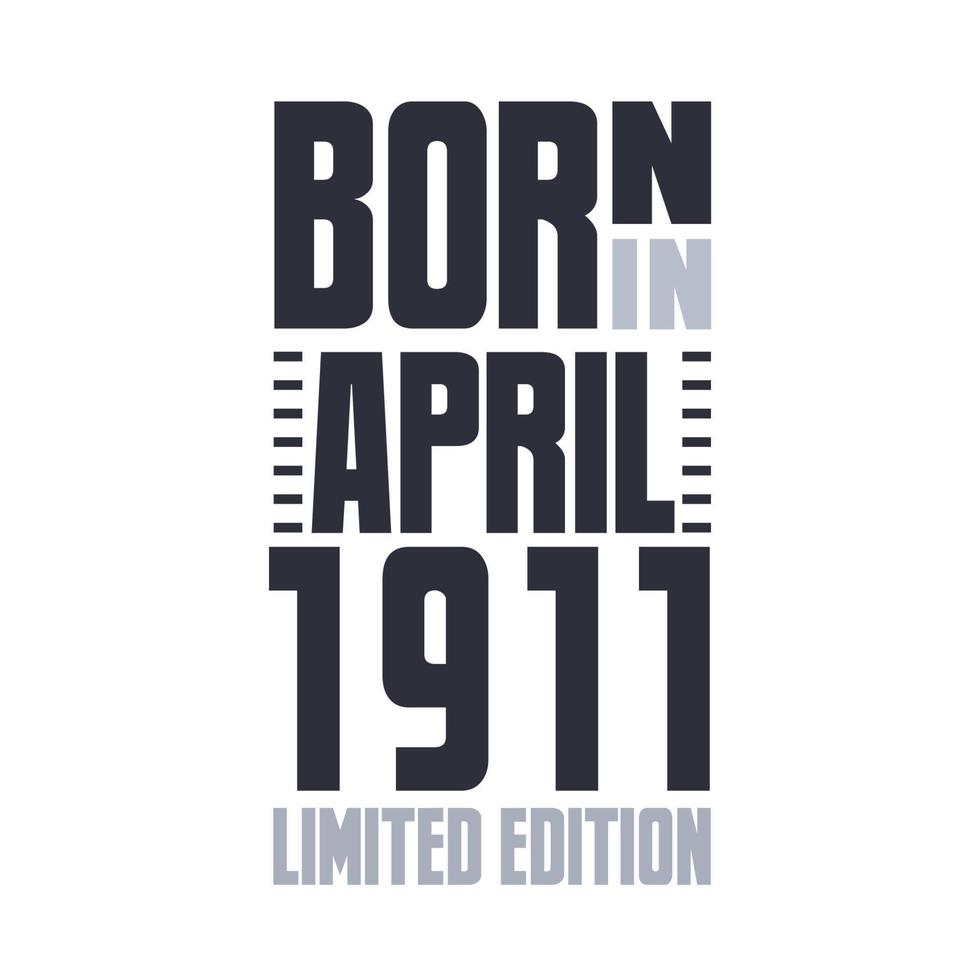 Born in April 1911. Birthday quotes design for April 1911 vector
