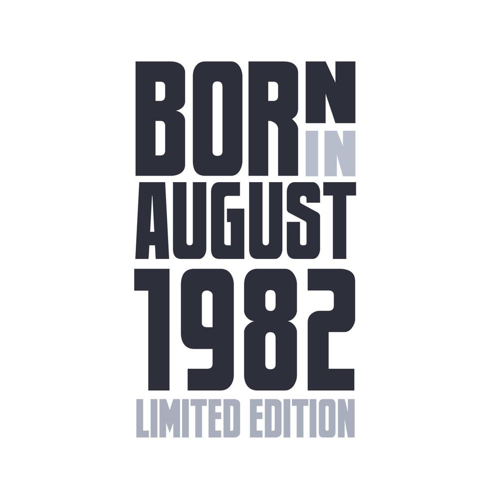 Born in August 1982. Birthday quotes design for August 1982 vector
