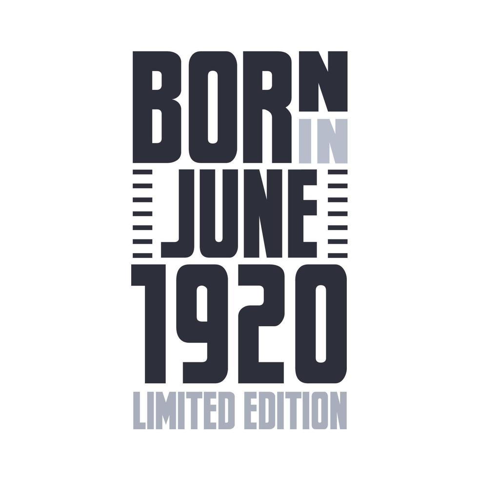 Born in June 1920. Birthday quotes design for June 1920 vector