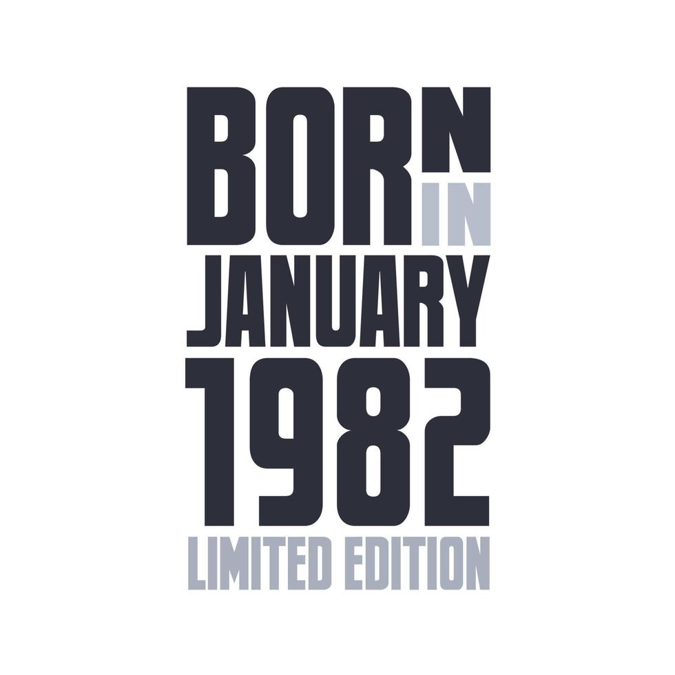 Born in January 1982. Birthday quotes design for January 1982 vector