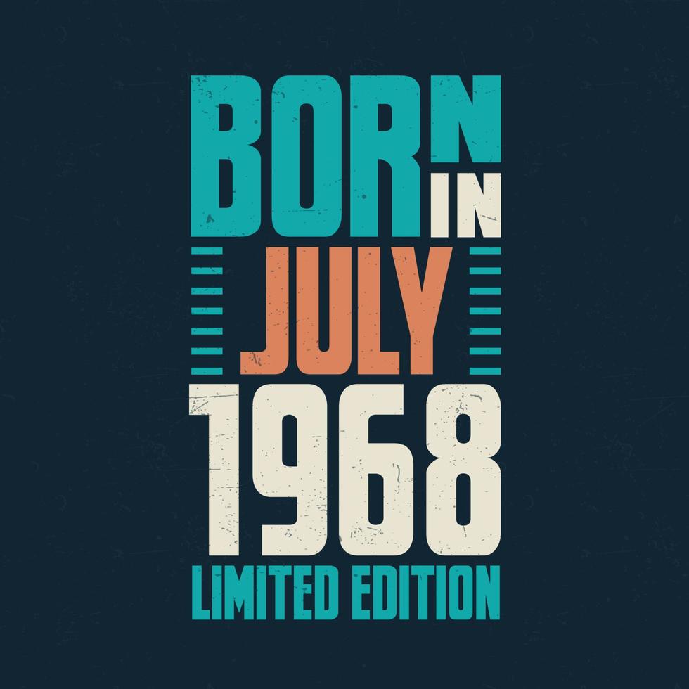 nacido en julio de 1968. celebración de cumpleaños para los nacidos en julio de 1968 vector