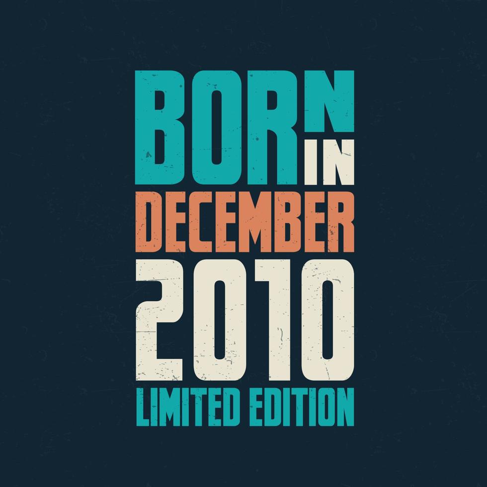 Born in December 2010. Birthday celebration for those born in December 2010 vector