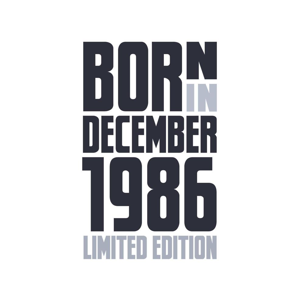 Born in December 1986. Birthday quotes design for December 1986 vector