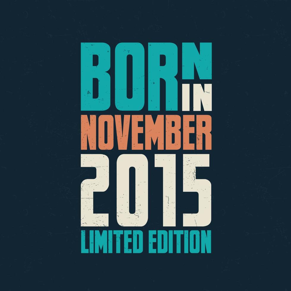 nacido en noviembre de 2015. celebración de cumpleaños para los nacidos en noviembre de 2015 vector