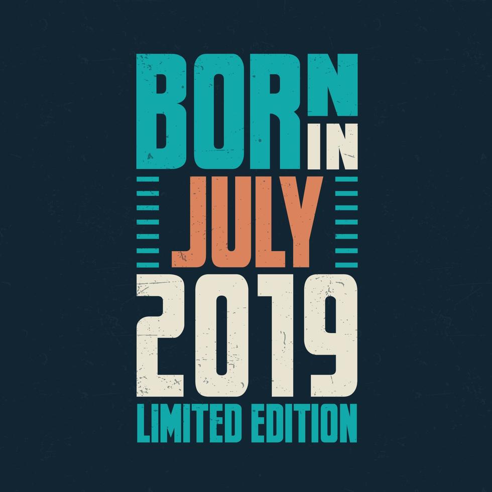 Born in July 2019. Birthday celebration for those born in July 2019 vector