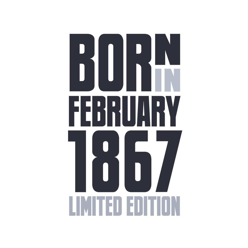 Born in February 1867. Birthday quotes design for February 1867 vector