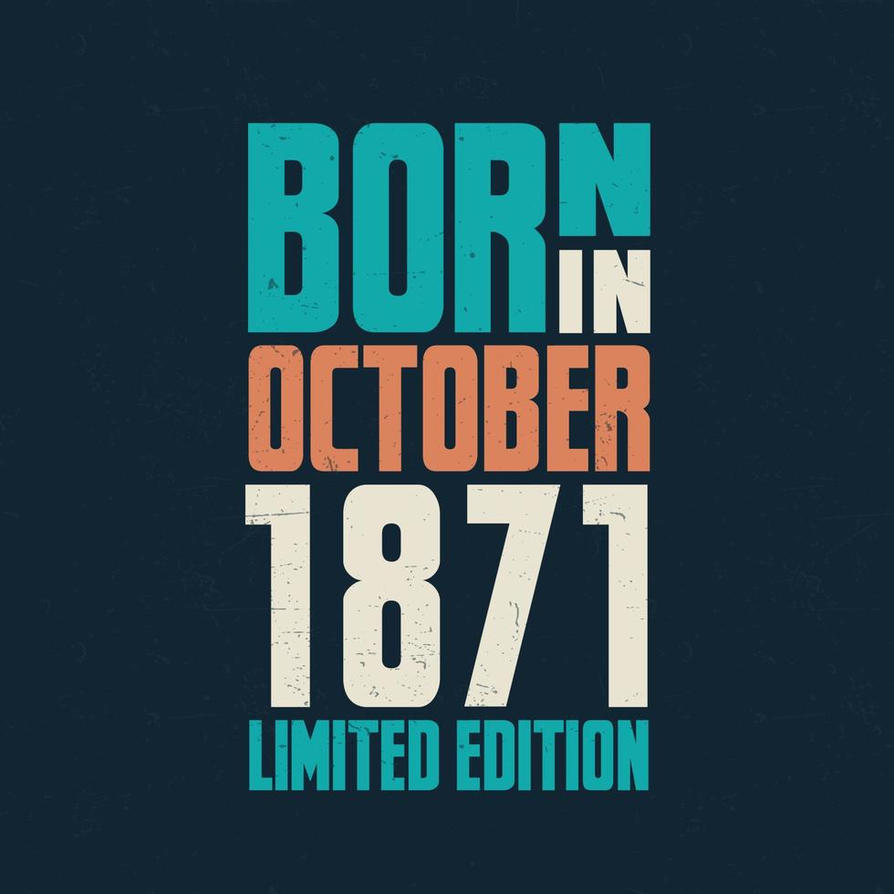 Born in October 1871. Birthday celebration for those born in October 1871 vector