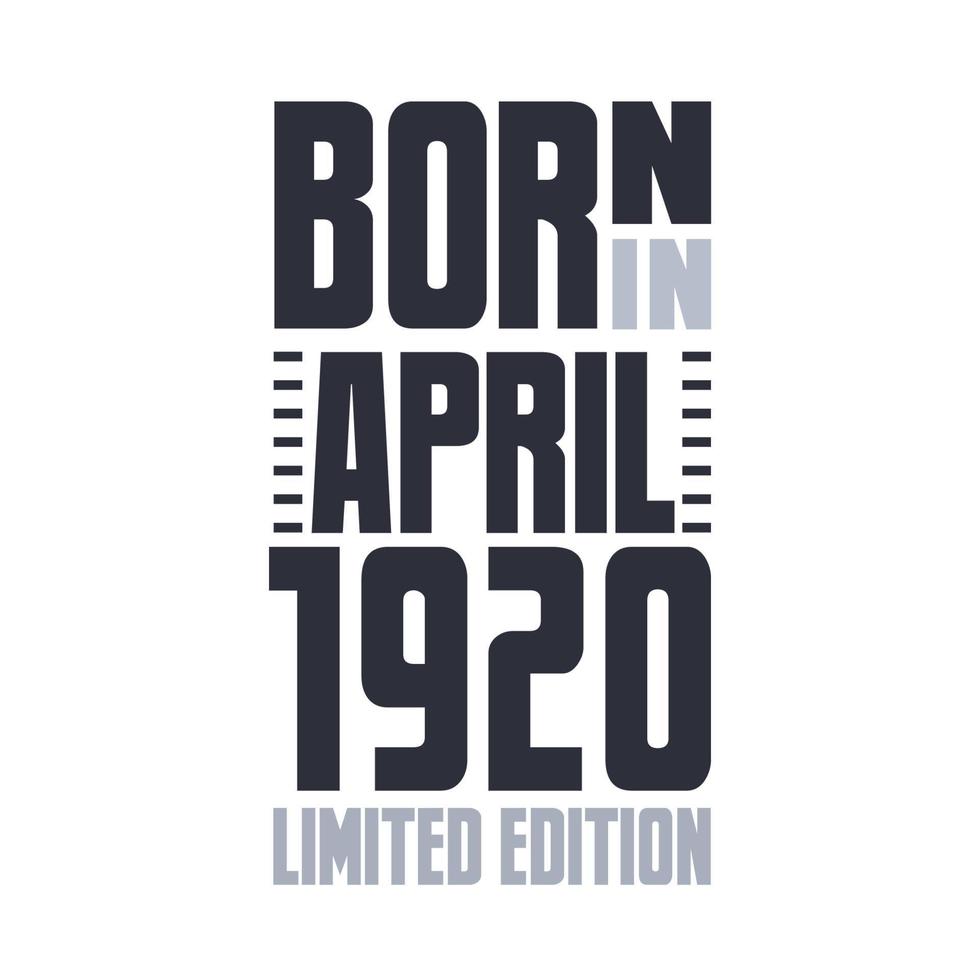 Born in April 1920. Birthday quotes design for April 1920 vector