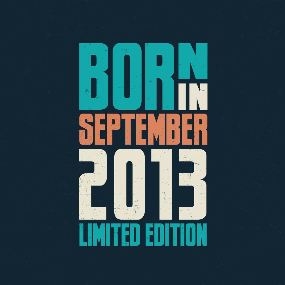 Born in September 2013. Birthday celebration for those born in September 2013 vector