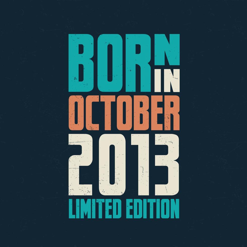 Born in October 2013. Birthday celebration for those born in October 2013 vector