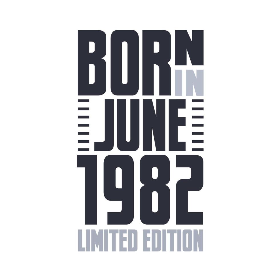 Born in June 1982. Birthday quotes design for June 1982 vector