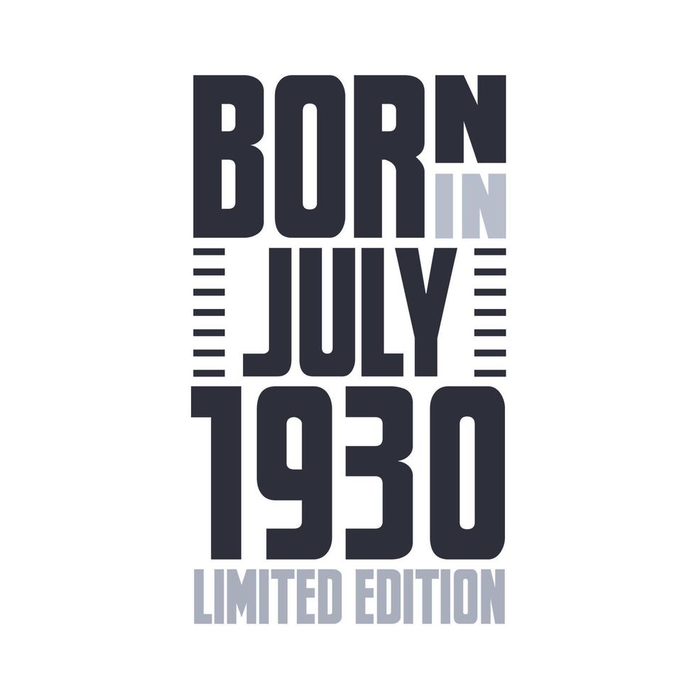 Born in July 1930. Birthday quotes design for July 1930 vector