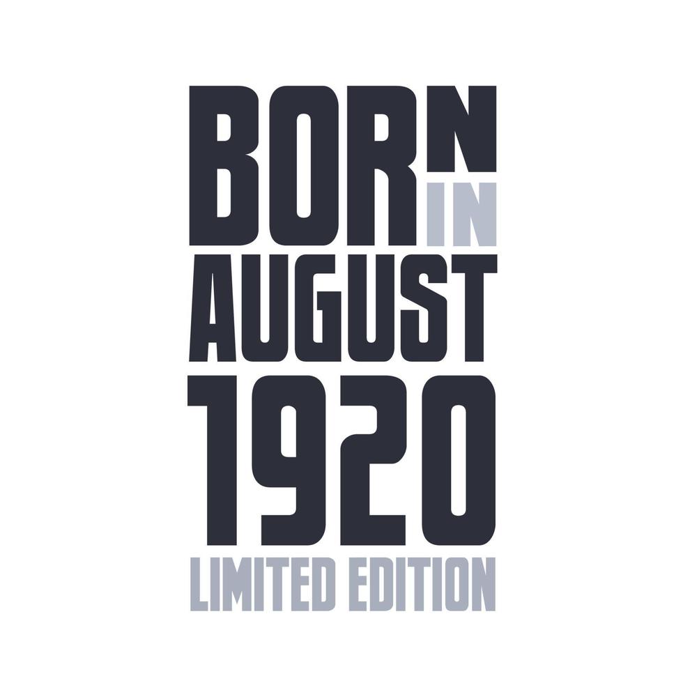 Born in August 1920. Birthday quotes design for August 1920 vector