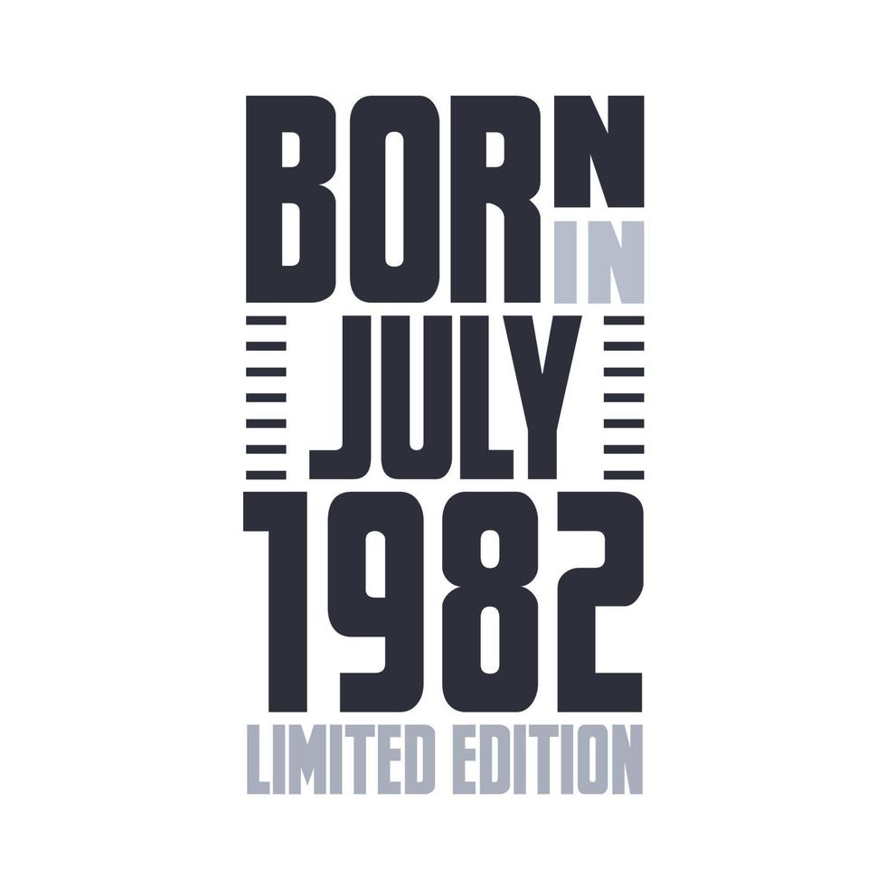 Born in July 1982. Birthday quotes design for July 1982 vector