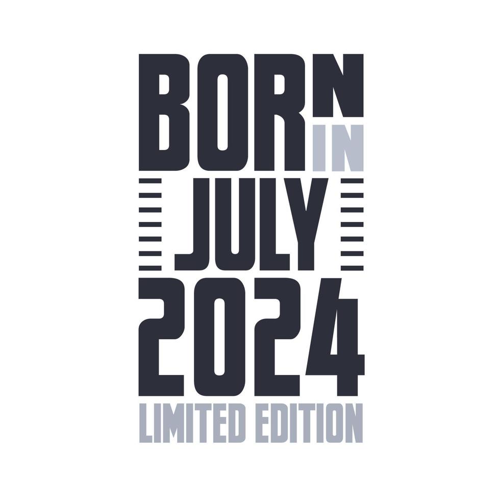 Born in July 2024. Birthday quotes design for July 2024 14206947 Vector