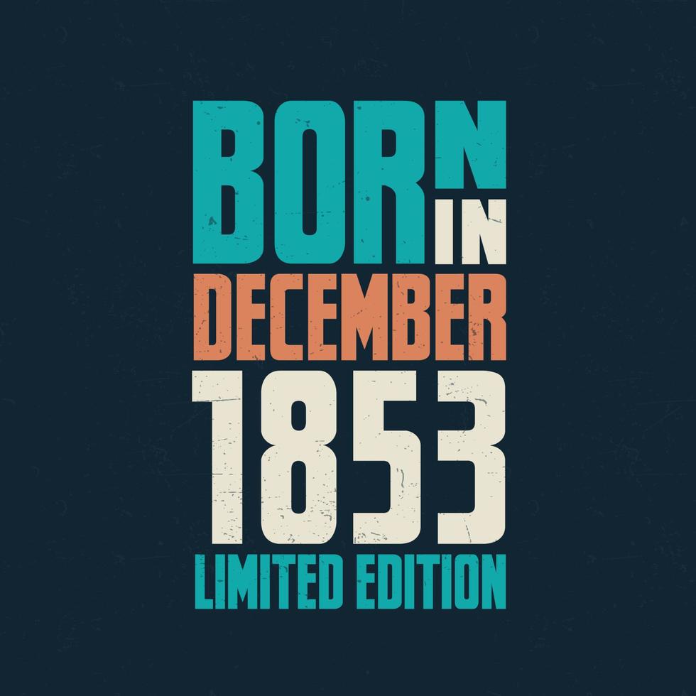 Born in December 1853. Birthday celebration for those born in December 1853 vector