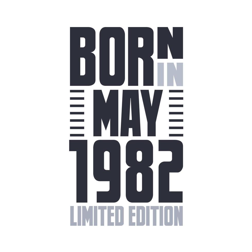 Born in May 1982. Birthday quotes design for May 1982 vector