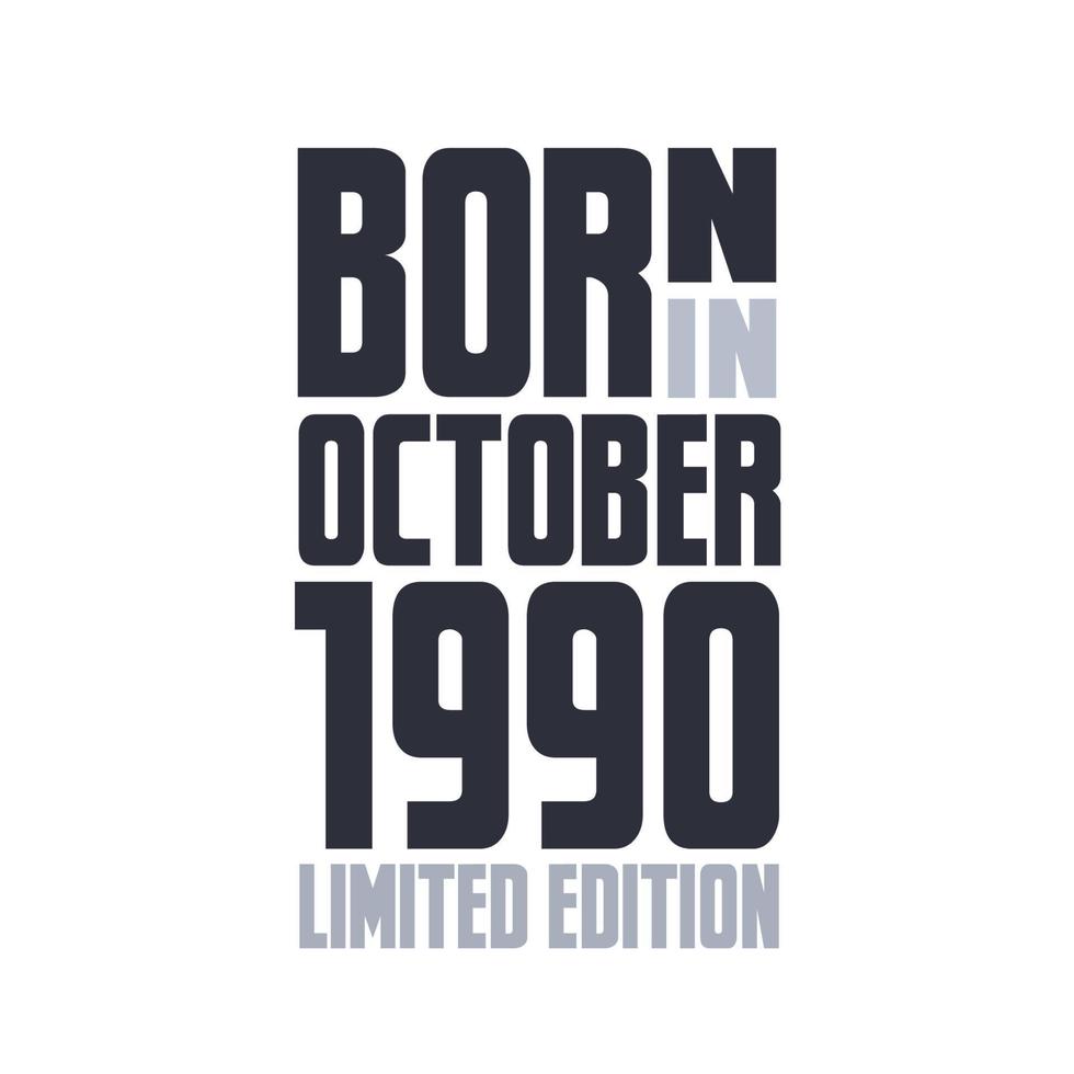 Born in October 1990. Birthday quotes design for October 1990 vector