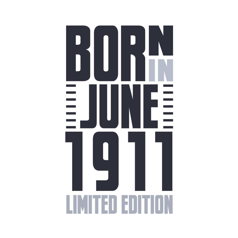 Born in June 1911. Birthday quotes design for June 1911 vector