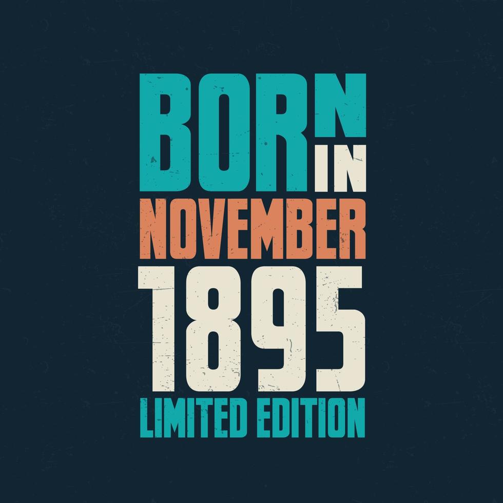 nacido en noviembre de 1895. celebración de cumpleaños para los nacidos en noviembre de 1895 vector