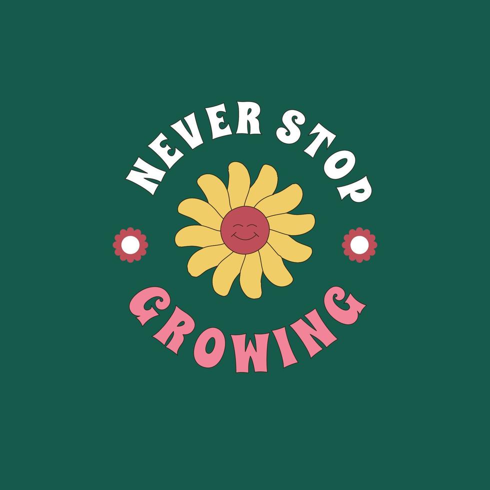 estampado hippy con una flor sonriente y la cita nunca deja de crecer. diseño de pegatinas retro al estilo de los años 60, 70. vector