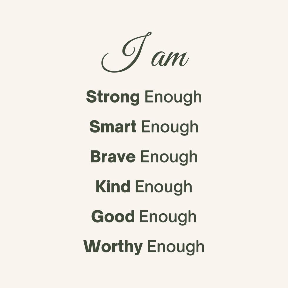 Daily affirmations - I am strong enough, I am good enough vector