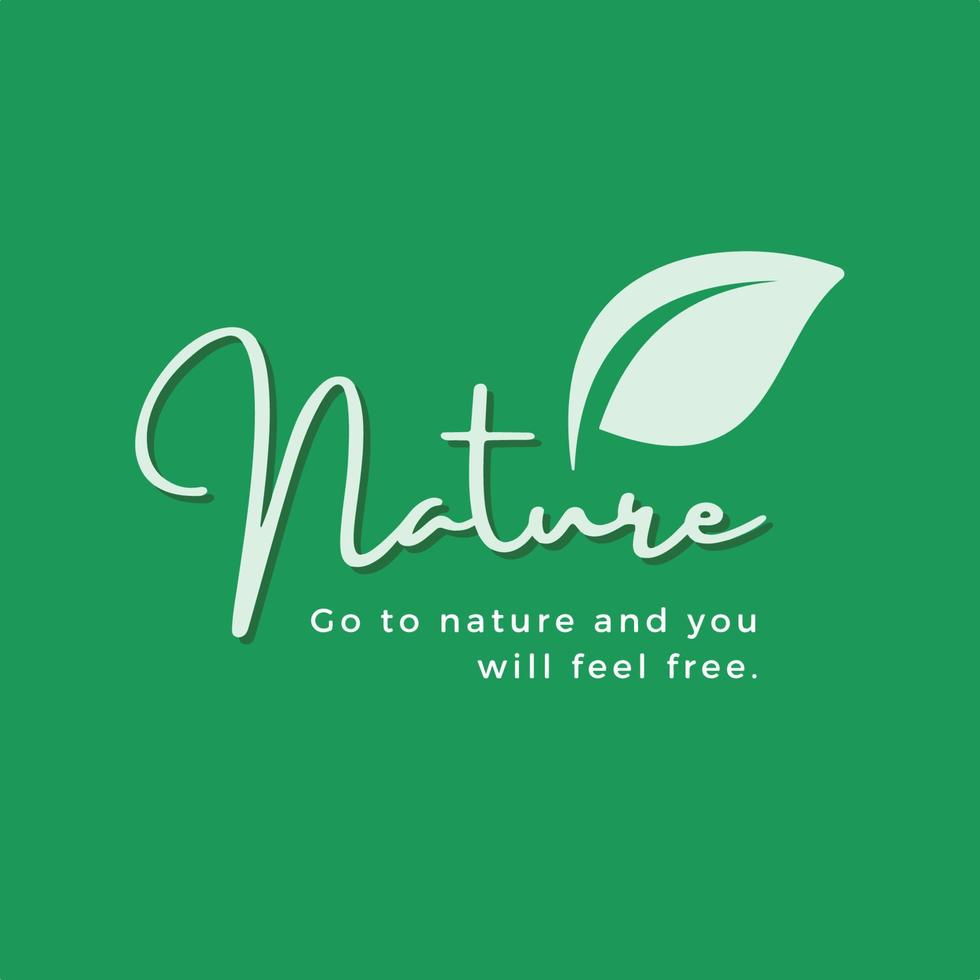 Nature quote - Go to nature and you will feel free vector