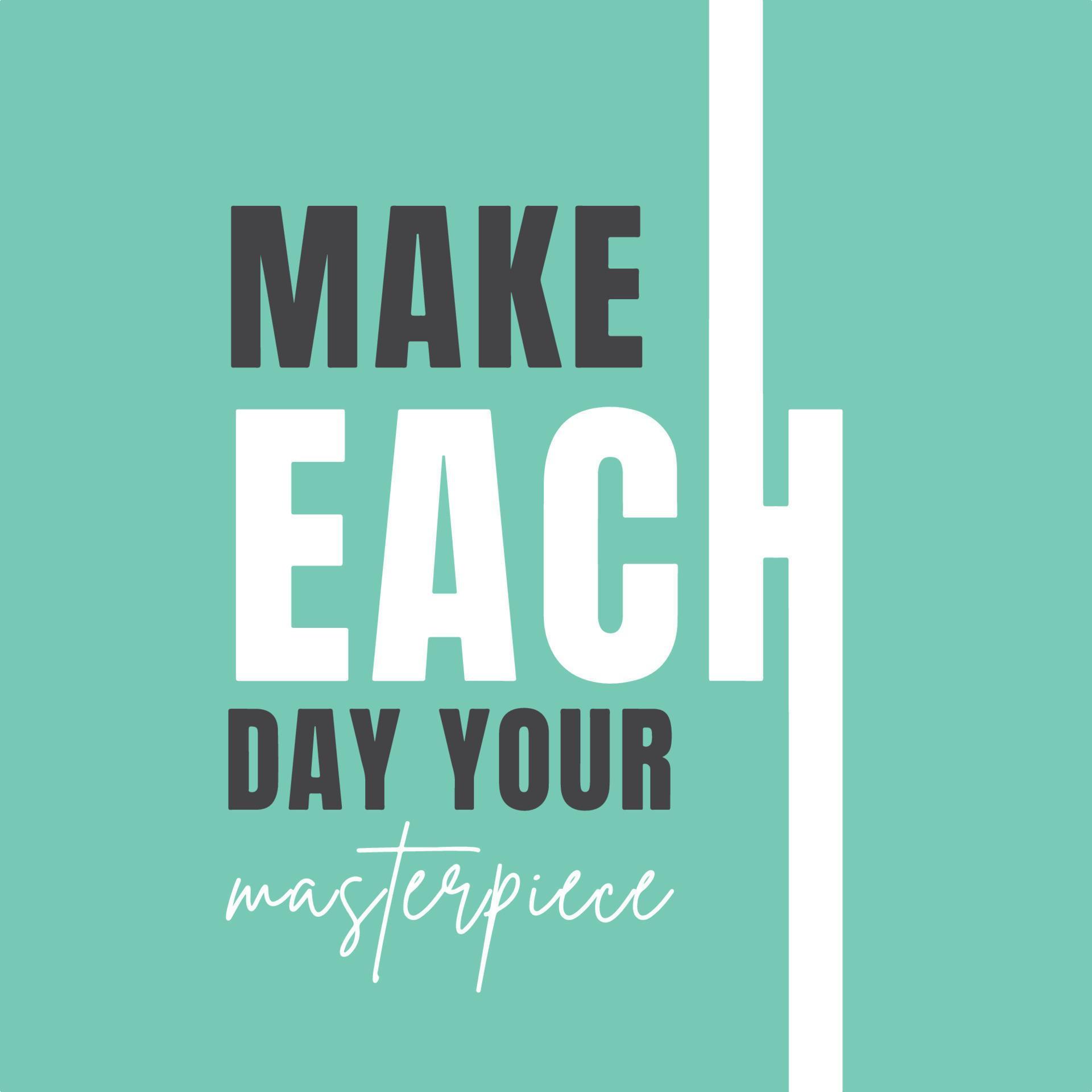 Inspirational quote Make each day your masterpiece 14213634 Vector Art at Vecteezy