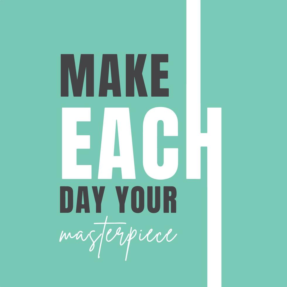 Inspirational quote - Make each day your masterpiece vector