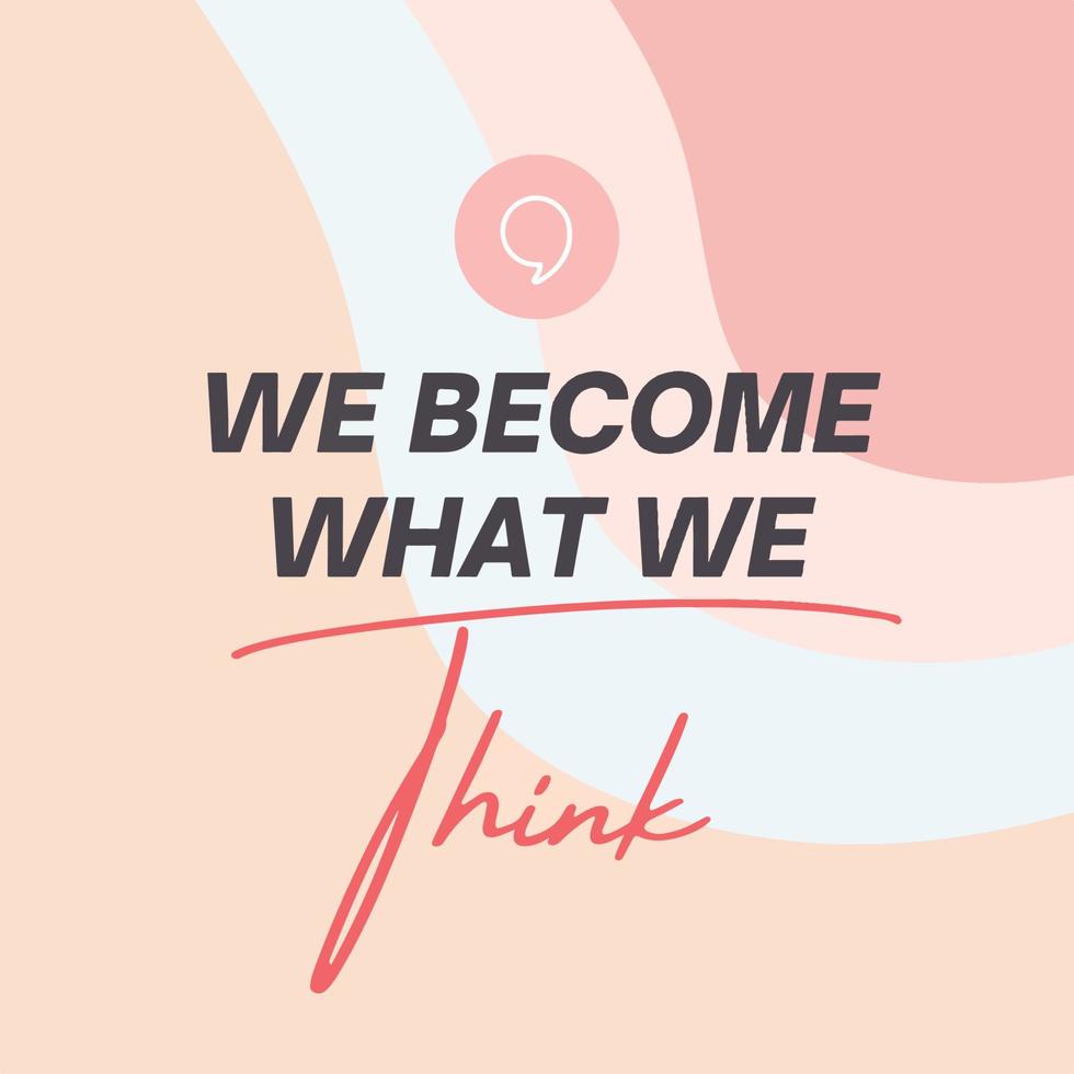 We become what we think - Positive quote vector