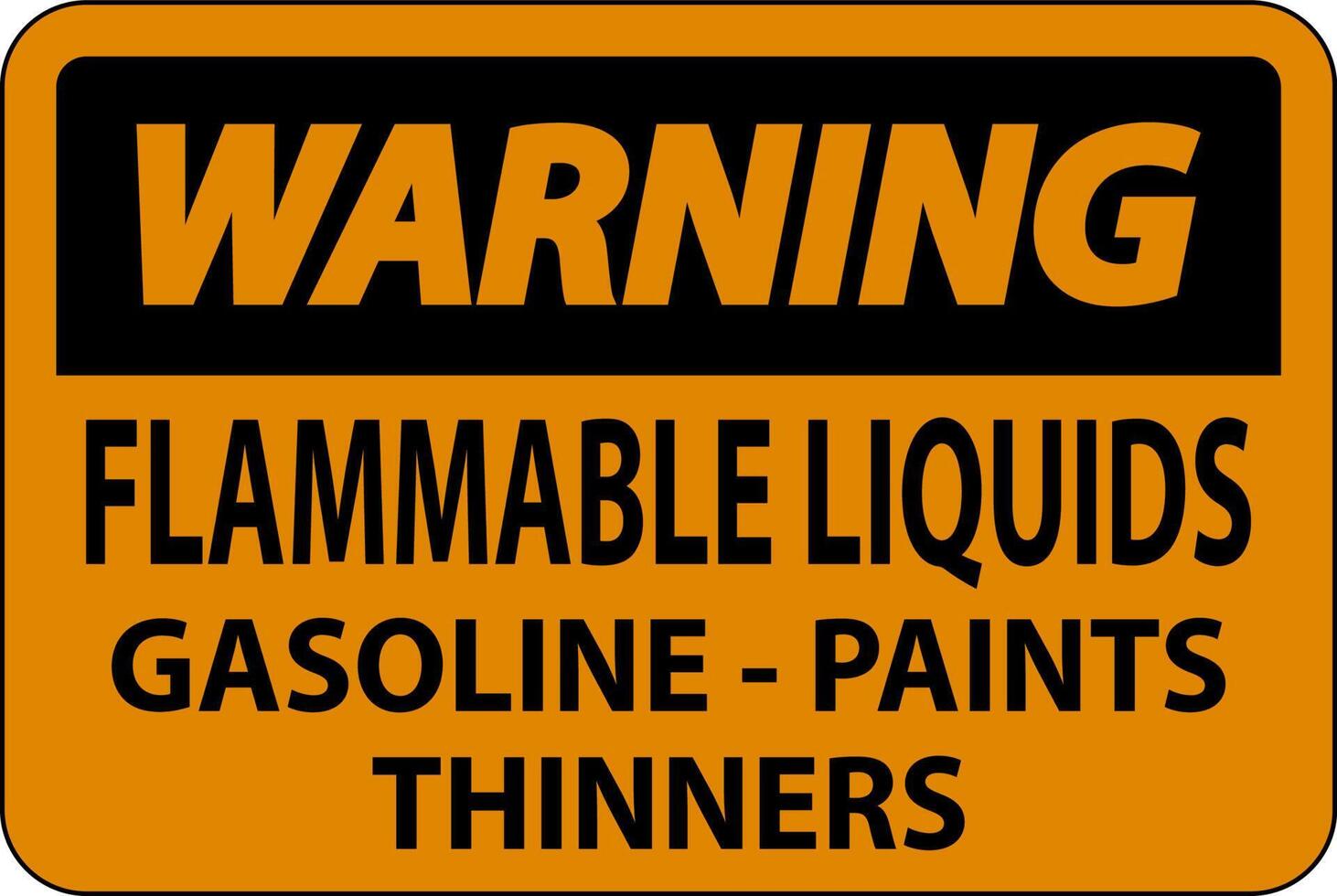 Warning Sign Flammable Liquids, Gasoline, Paints, Thinners vector