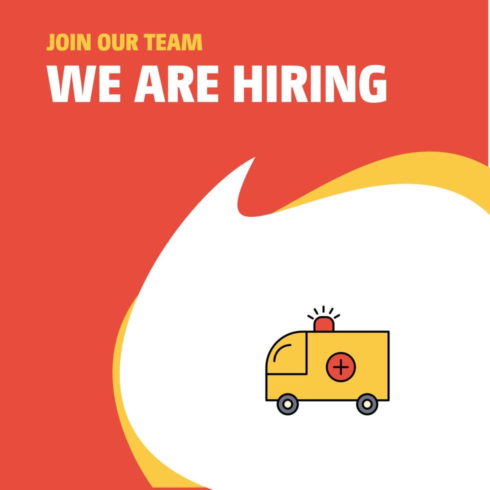 Join Our Team Busienss Company Ambulance We Are Hiring Poster Callout Design Vector background
