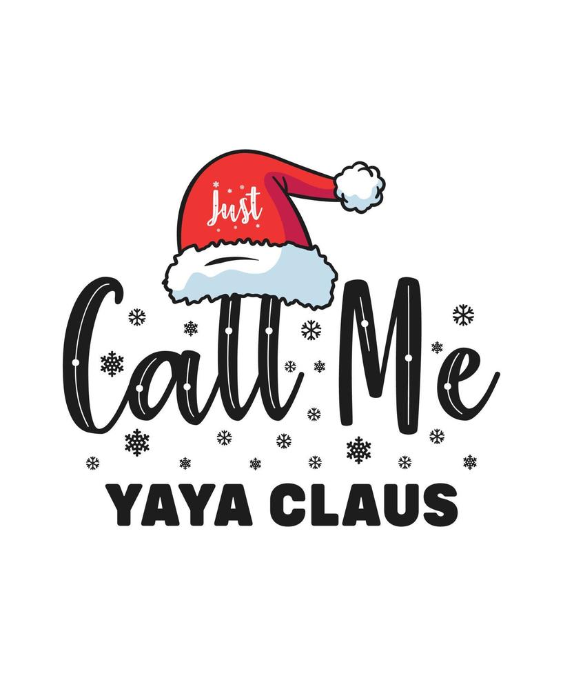 Christmas t shirt design just call me yaya claus vector