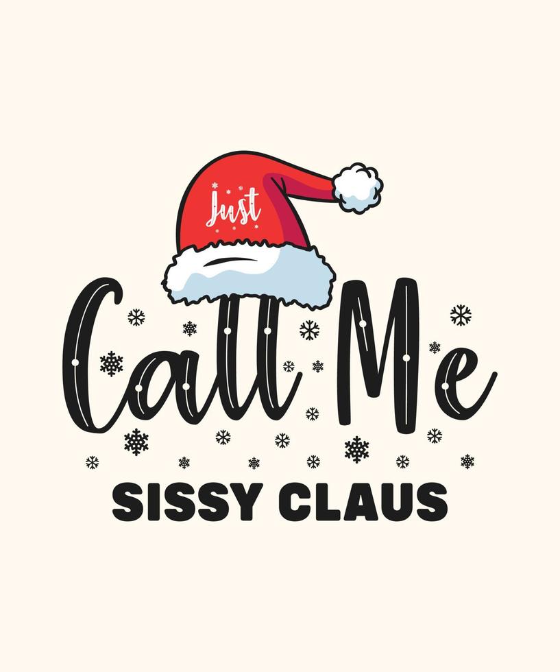 Christmas t shirt design just call me sissy claus vector