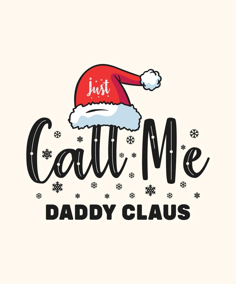Christmas t shirt design just call me daddy claus vector