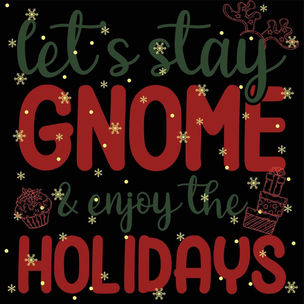 Let's Stay Gnome and Enjoy The Holidays 02 Merry Christmas and Happy Holidays Typography set Vector logo, text design