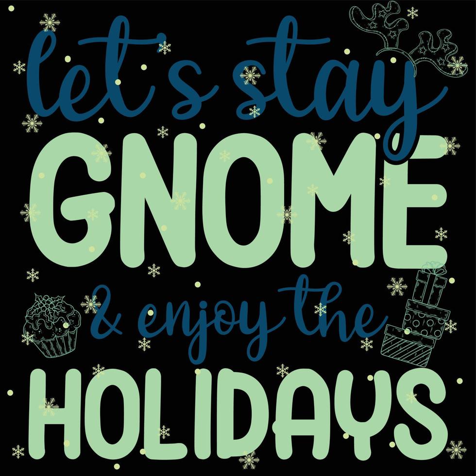 Let's Stay Gnome and Enjoy The Holidays 04 Merry Christmas and Happy Holidays Typography set Vector logo, text design