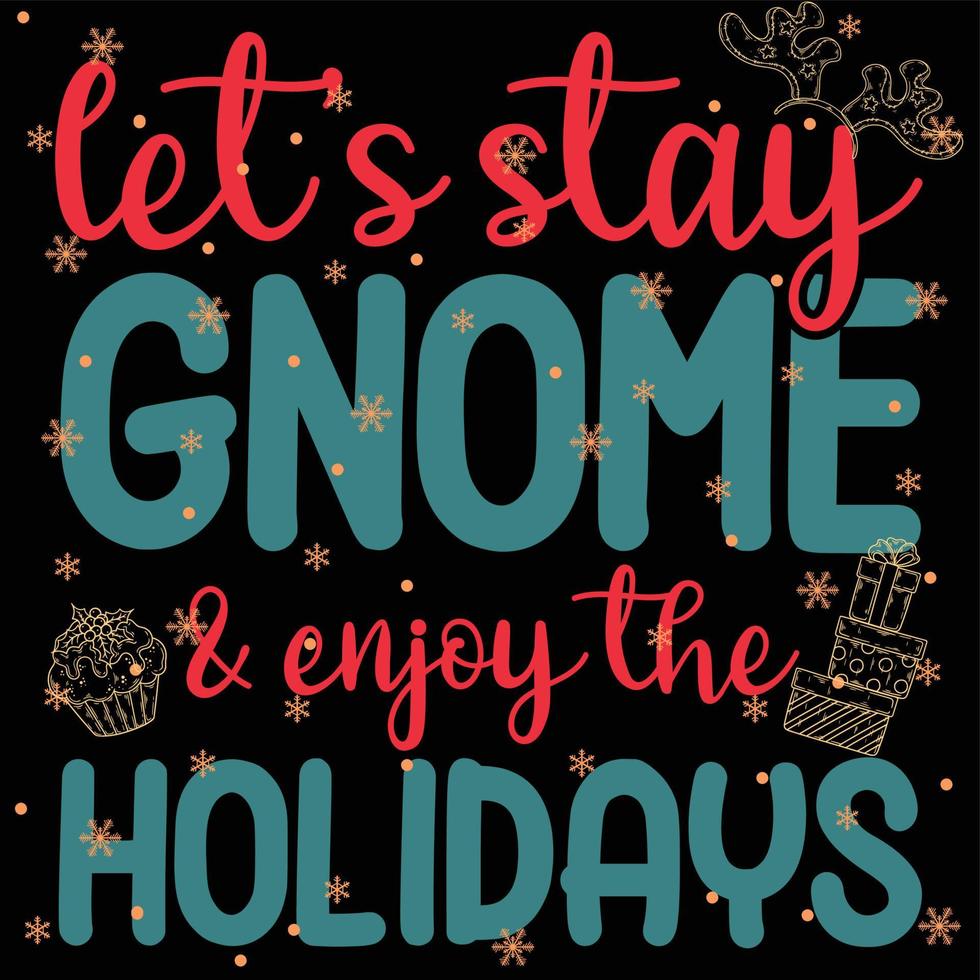 Let's Stay Gnome and Enjoy The Holidays 03 Merry Christmas and Happy Holidays Typography set Vector logo, text design