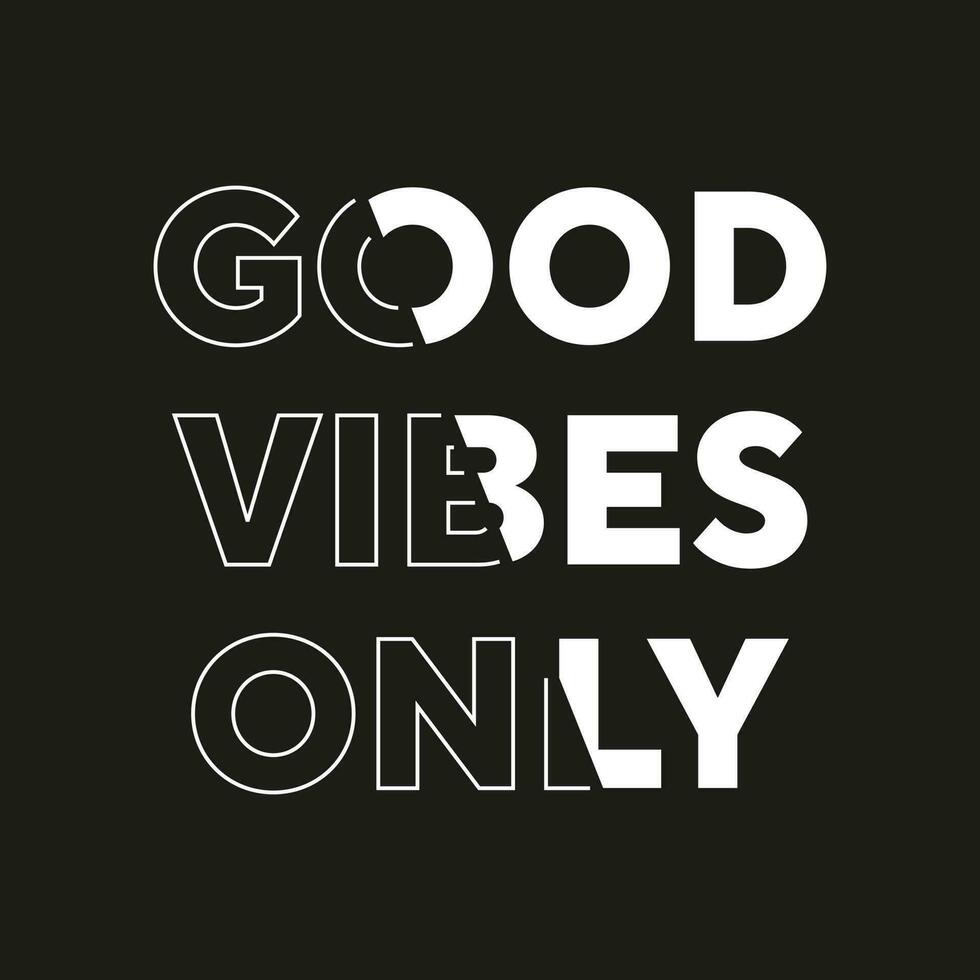 Good vibes only new best stock text affect professional unique white typography tshirt design vector
