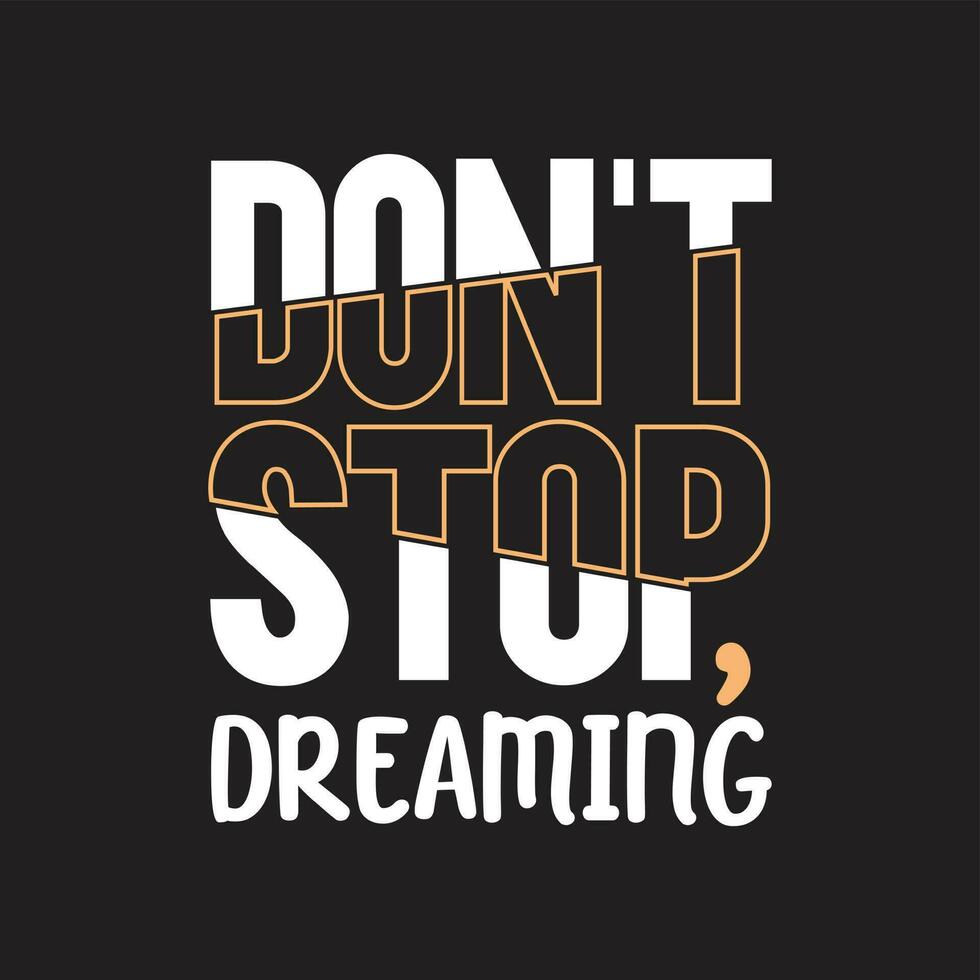 Dont stop dreaming typography t shirt design vector