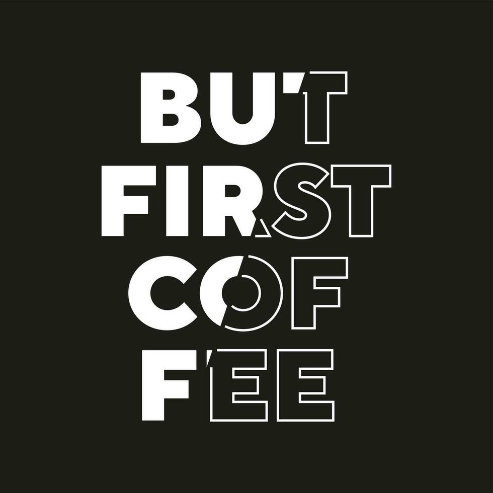 But first coffee new best stock text effect professional typography tshirt design for print vector