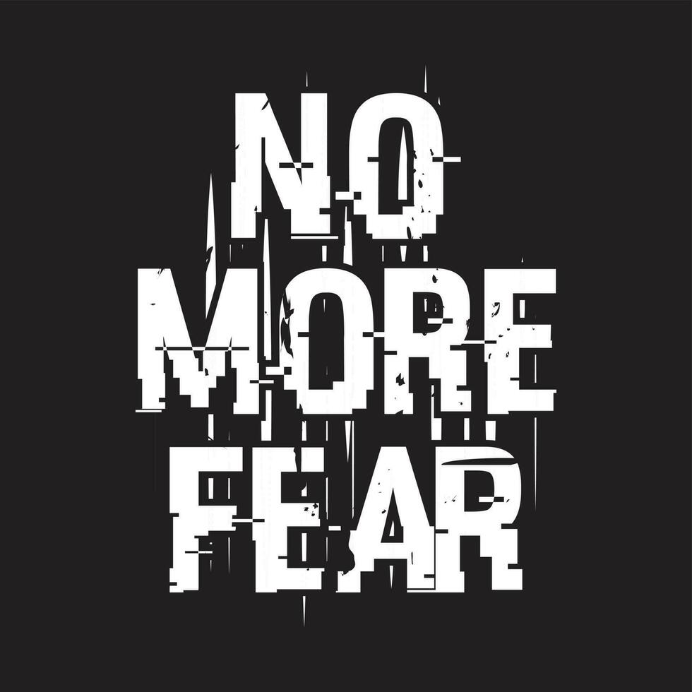 No more fear new best grunge texture best text effect typography tshirt design for print vector